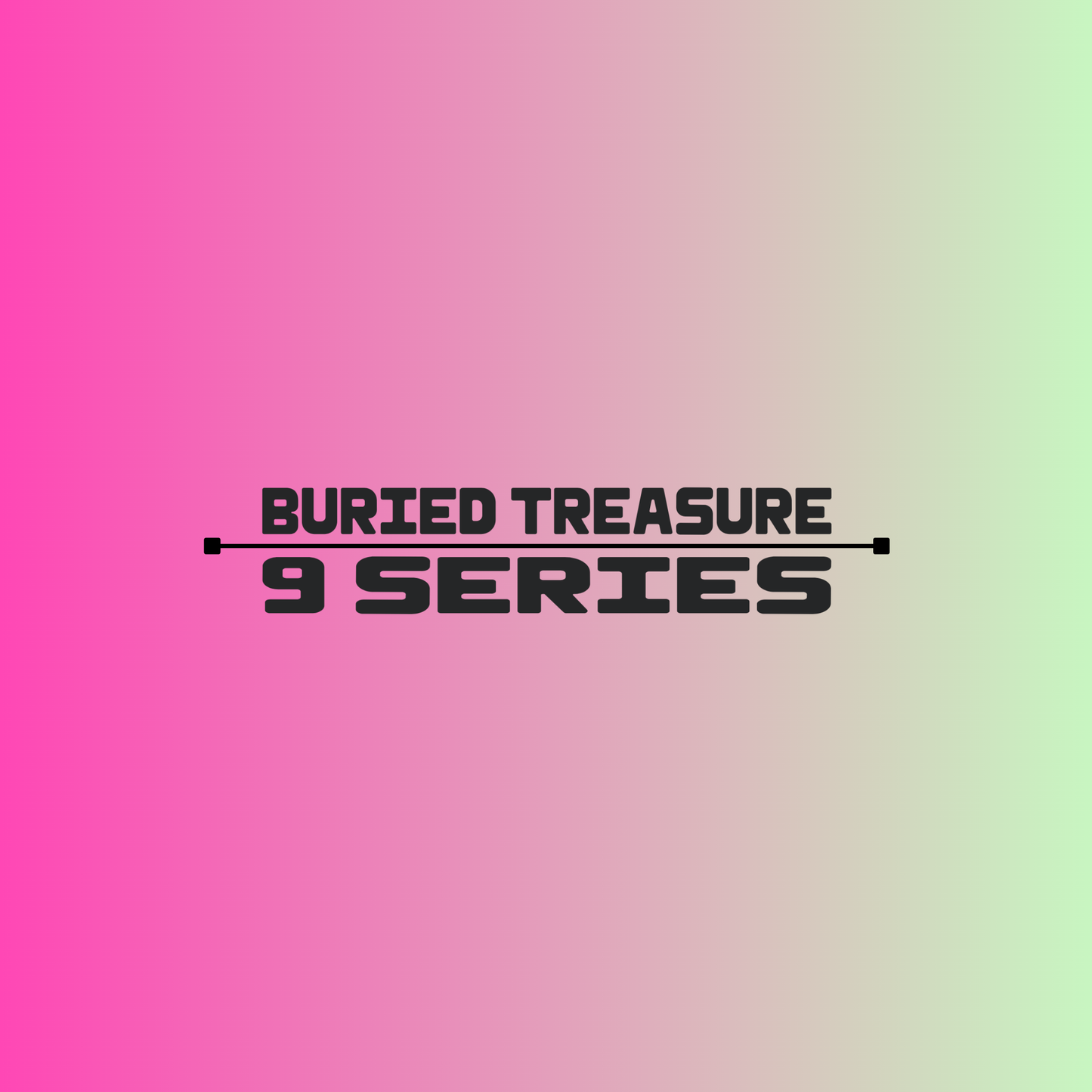 2O24 • BURIED TREASURE ♧ - 9 Series